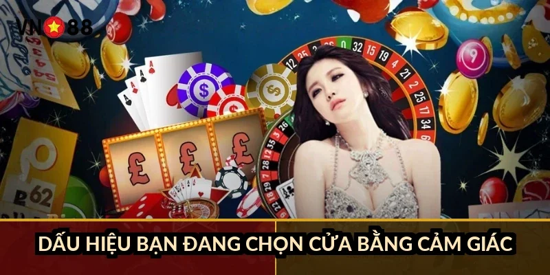 Dấu hiệu bạn đang chọn cửa bằng cảm giác