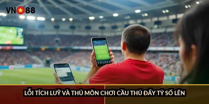 Lỗi tích luỹ và thủ môn chơi cầu thủ đẩy tỷ số lên ra sao?