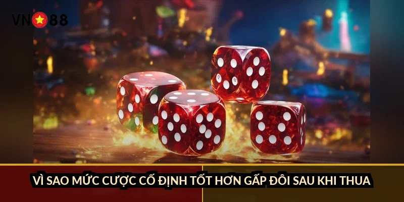 Vì sao mức cược cố định tốt hơn gấp đôi sau khi thua?